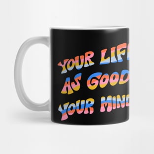 Your Life Is As Good As Your Mindset by Oh So Graceful Mug